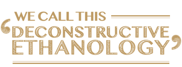 5_We call this deconstructive ethanology